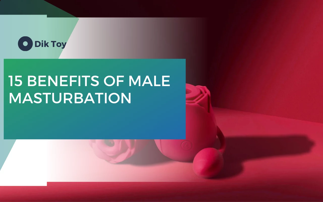 15 BENEFITS OF MALE MASTURBATION