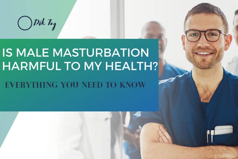 IS MALE MASTURBATION HARMFUL TO MY HEALTH Dik Toy is-male-masturbation-harmful-to-my-health-dik-toy